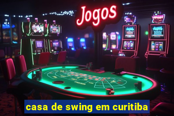 casa de swing em curitiba